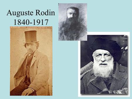 Auguste Rodin 1840-1917.