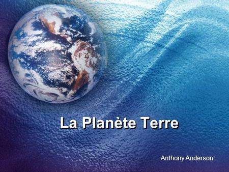 La Planète Terre Anthony Anderson.