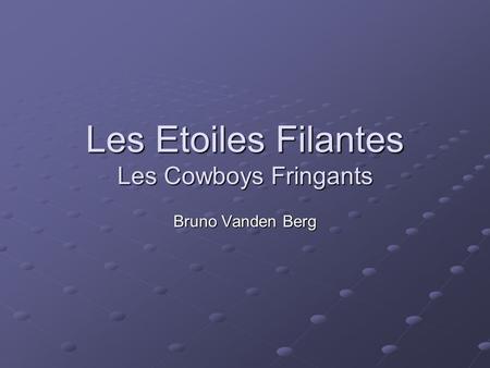 Les Etoiles Filantes Les Cowboys Fringants Bruno Vanden Berg.