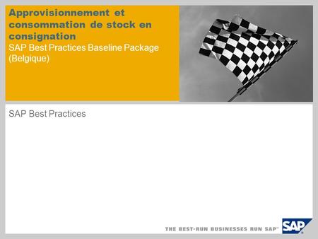 Approvisionnement et consommation de stock en consignation SAP Best Practices Baseline Package (Belgique) SAP Best Practices.
