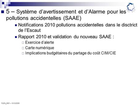 PLEN_0901 – 10/12/2009 5 – Système davertissement et dAlarme pour les pollutions accidentelles (SAAE) Notifications 2010 pollutions accidentelles dans.