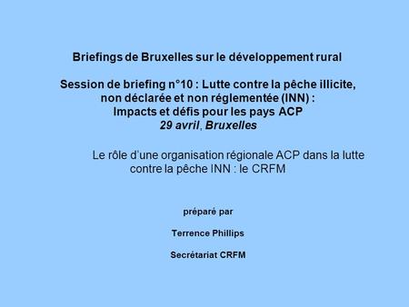 Briefings de Bruxelles sur le développement rural  Session de briefing n°10 : Lutte contre la pêche illicite, non déclarée et non réglementée (INN) :