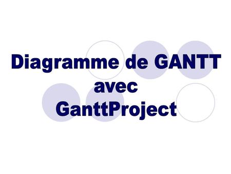 Diagramme de GANTT avec GanttProject.