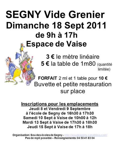 SEGNY Vide Grenier Dimanche 18 Sept 2011 de 9h à 17h Espace de Vaise Inscriptions pour les emplacements Jeudi 8 et Vendredi 9 Septembre à l'école de Segny.