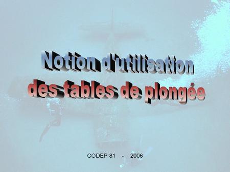Notion d'utilisation des tables de plongée CODEP 81 - 2006.