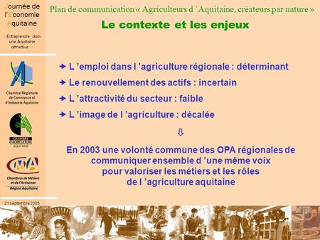 Chambre Régionale de Commerce et dIndustrie Aquitaine « Entreprendre dans une Aquitaine attractive » Journée de lÉconomie Aquitaine 21 septembre 2005 Le.