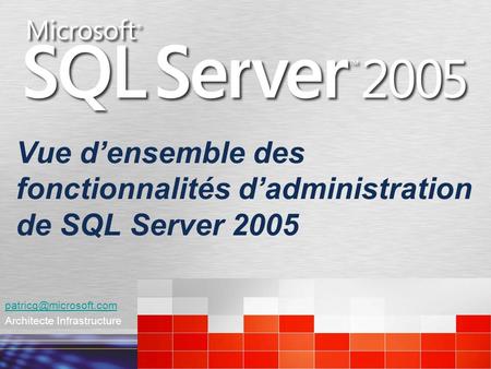 Vue d’ensemble des fonctionnalités d’administration de SQL Server 2005