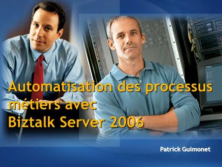 Automatisation des processus métiers avec Biztalk Server 2006