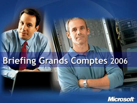 Briefing Grands Comptes 2006