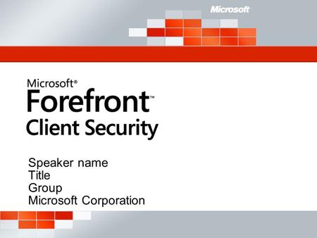 Speaker name Title Group Microsoft Corporation