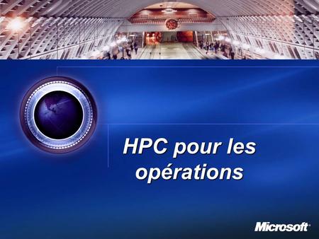 1 HPC pour les opérations. Administration Compute Cluster Server.