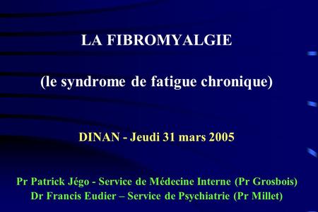 LA FIBROMYALGIE (le syndrome de fatigue chronique)
