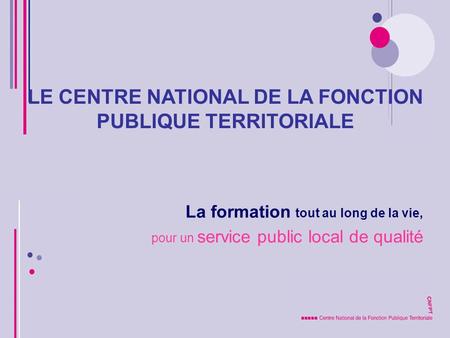 LE CENTRE NATIONAL DE LA FONCTION PUBLIQUE TERRITORIALE