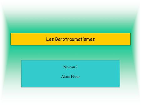 Les Barotraumatismes Niveau 2 Alain Flour.