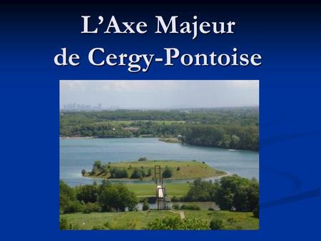 L’Axe Majeur de Cergy-Pontoise