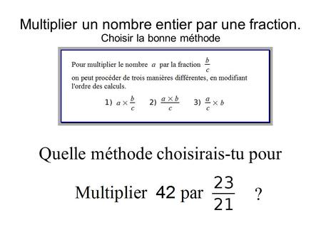 Multiplier un nombre entier par une fraction. Choisir la bonne méthode