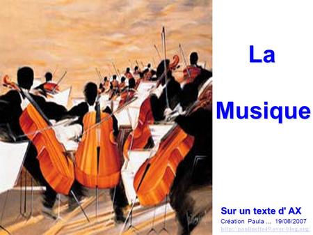 La Musique Sur un texte d' AX Création Paula... 19/06/2007