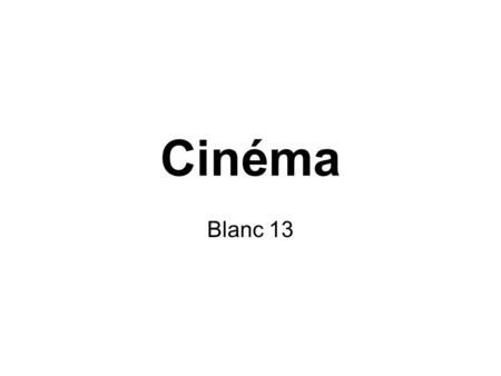Cinéma Blanc 13.