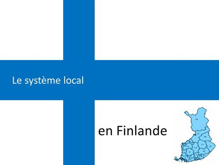 Le système local en Finlande.