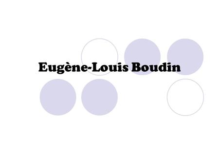 Eugène-Louis Boudin.