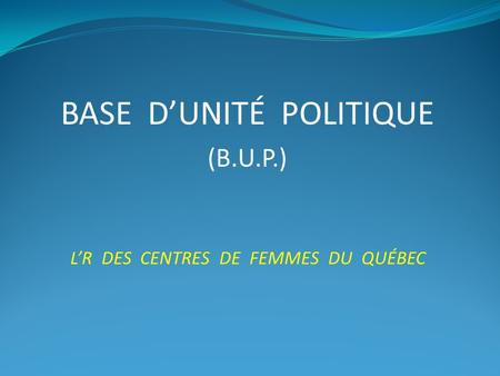 BASE D’UNITÉ POLITIQUE (B.U.P.)