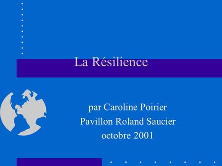 par Caroline Poirier Pavillon Roland Saucier octobre 2001