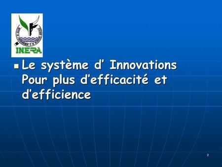 2 Le système d Innovations Pour plus defficacité et defficience Le système d Innovations Pour plus defficacité et defficience.