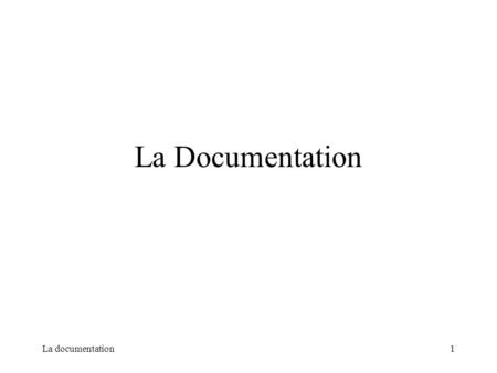 La Documentation La documentation.