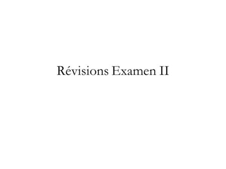 Révisions Examen II.