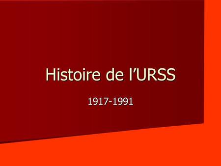 Histoire de l’URSS 1917-1991.