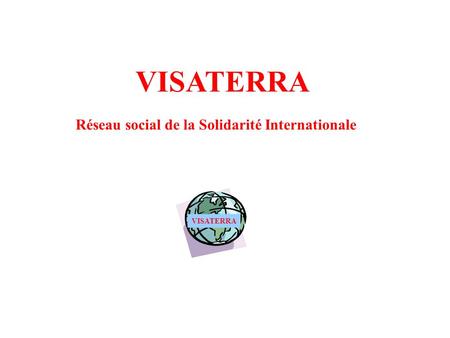 VISATERRA Réseau social de la Solidarité Internationale VISATERRA.