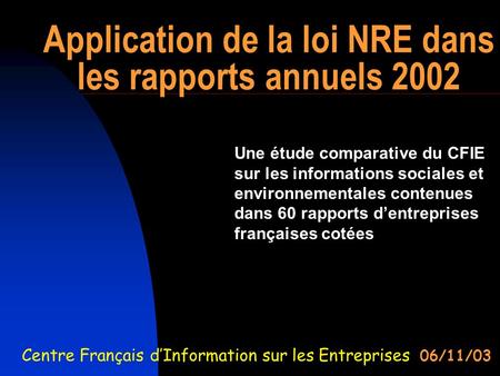 Application de la loi NRE dans les rapports annuels 2002 Une étude comparative du CFIE sur les informations sociales et environnementales contenues dans.