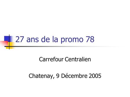 Carrefour Centralien Chatenay, 9 Décembre 2005