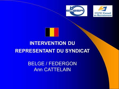 INTERVENTION DU REPRESENTANT DU SYNDICAT BELGE / FEDERGON Ann CATTELAIN.