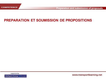 Preparation and submission of proposals www.transportlearning.net PREPARATION ET SOUMISSION DE PROPOSITIONS.