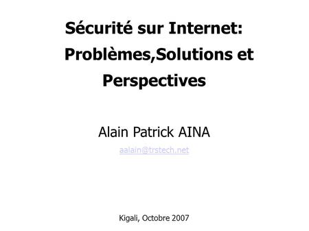 Sécurité sur Internet: Problèmes,Solutions et Perspectives