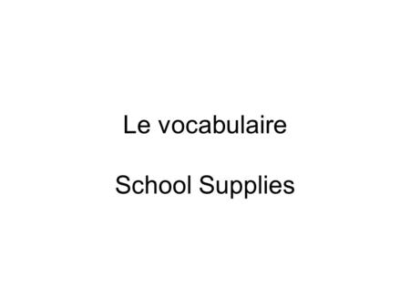 Le vocabulaire School Supplies. une table une craie.