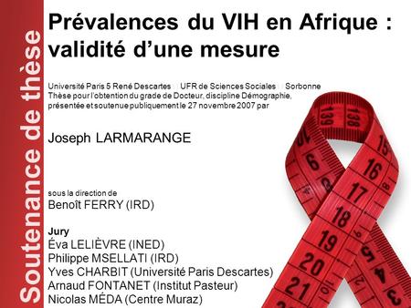 Prévalences du VIH en Afrique : validité d’une mesure Université Paris 5 René Descartes  UFR de Sciences Sociales  Sorbonne Thèse pour l’obtention.