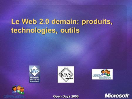 Open Days 2006 Le Web 2.0 demain: produits, technologies, outils.