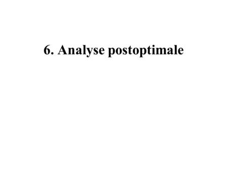 6. Analyse postoptimale.