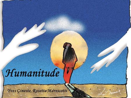 Humanitude Humanitude Yves Gineste, Rosette Marescotti.
