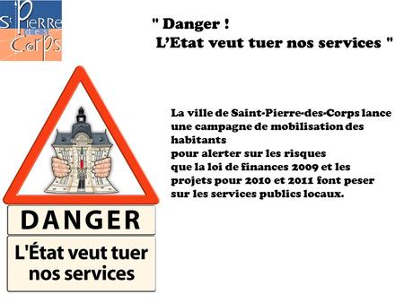 La ville de Saint-Pierre-des-Corps lance une campagne de mobilisation des habitants pour alerter sur les risques que la loi de finances 2009 et les projets.