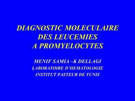 DIAGNOSTIC MOLECULAIRE DES LEUCEMIES A PROMYELOCYTES