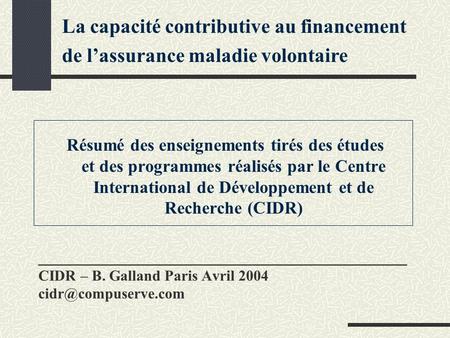 __________________________________________ CIDR – B. Galland Paris Avril 2004 Résumé des enseignements tirés des études et des programmes.