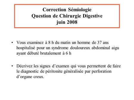 Correction Sémiologie Question de Chirurgie Digestive juin 2008