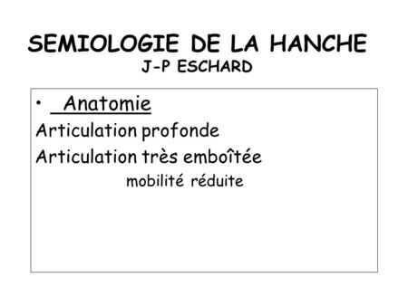SEMIOLOGIE DE LA HANCHE J-P ESCHARD