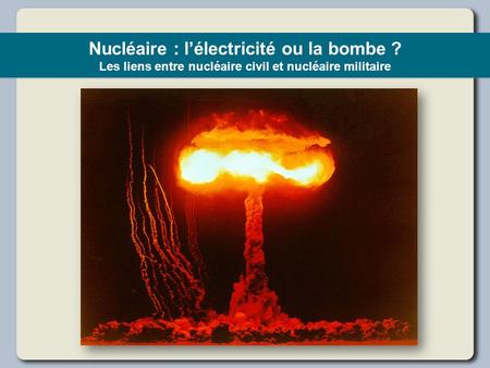 Nucléaire : l’électricité ou la bombe