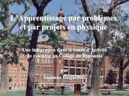 Une intégration dans le cours dActivité de synthèse au Collège de Rimouski par Suzanne Desjardins.