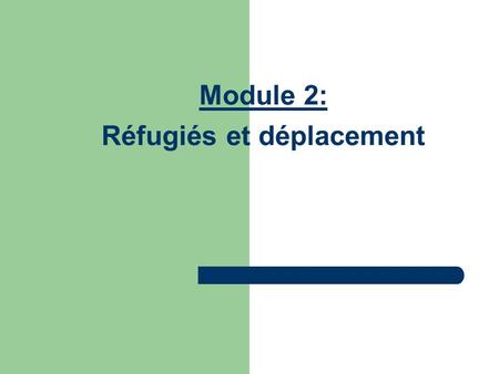 Module 2: Réfugiés et déplacement. Quest-ce qui contraint une personne à fuir ?