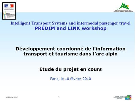 10 février 2010 1 Intelligent Transport Systems and intermodal passenger travel PREDIM and LINK workshop Développement coordonné de linformation transport.